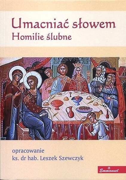 Umacniać słowem. Homilie ślubne