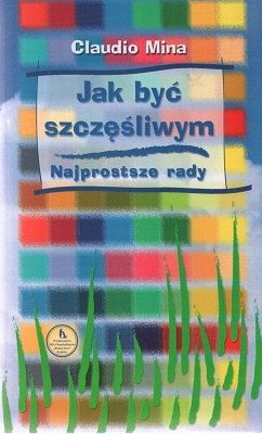 Jak być szczęśliwym - Najprostsze rady