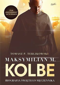 Maksymilian M. Kolbe Biografia świętego męczennika