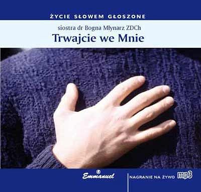 Trwajcie we mnie - płyta MP3 - s. Bogna Młynarz