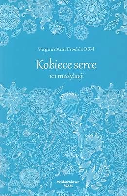 Kobiece serce 101 medytacji