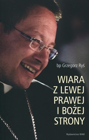 Wiara z lewej prawej i Bożej strony - Bp Grzegorz Ryś