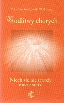 Modlitwy chorych - Niech się nie trwoży wasze serce