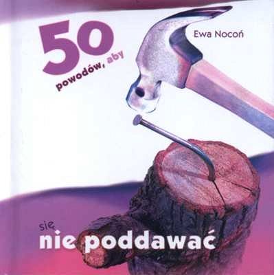 50 powodów, aby się nie poddawać