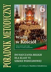 Poradnik metodyczny kl.6 szkoły podstawowej - Wierzę w Kościół