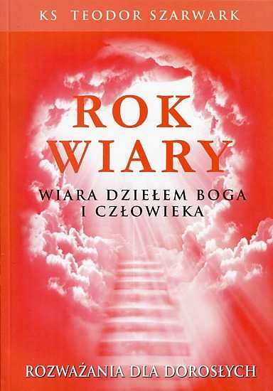 ROK WIARY. Wiara dziełem Boga i człowieka
