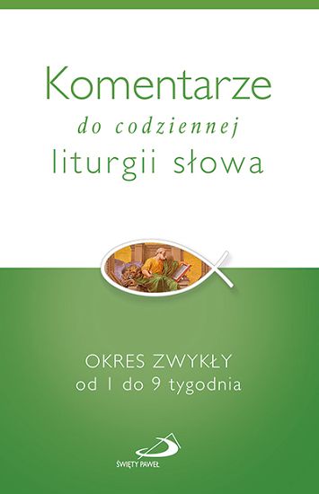 Komentarze do codziennej liturgii słowa - Okres zwykły od 1 do 9 tygodnia