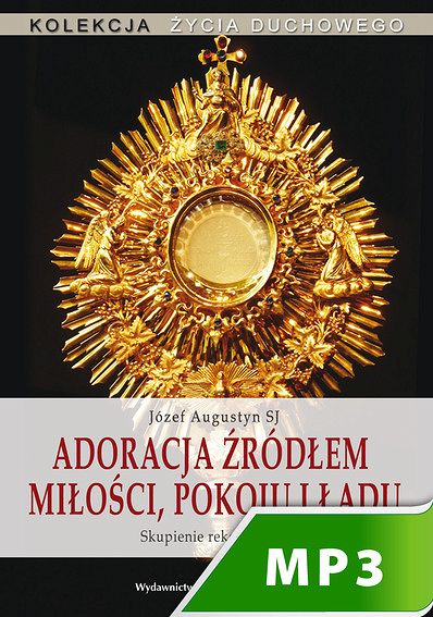 Adoracja źródłem miłości pokoju i ładu