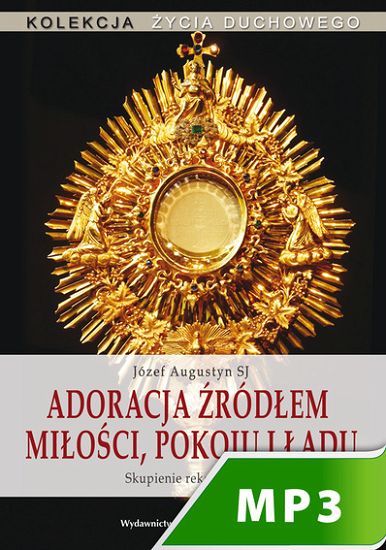 Adoracja źródłem miłości pokoju i ładu