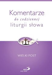 Komentarze do codziennej liturgii słowa. Wielki Post