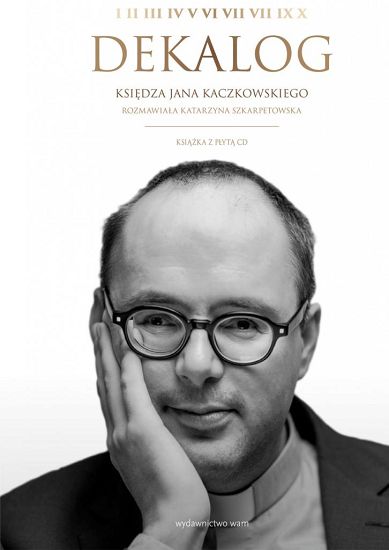 Dekalog księdza Jana Kaczkowskiego Książka z płytą CD