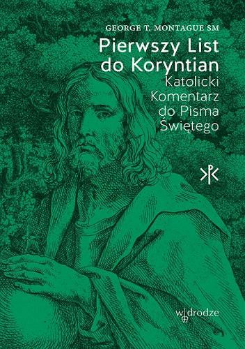 Pierwszy List do Koryntian. Katolicki komentarz do Pisma Świętego - George T. Montague SM