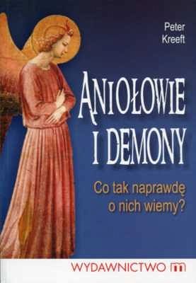 Aniołowie i demony. Co tak naprawdę o nich wiemy?