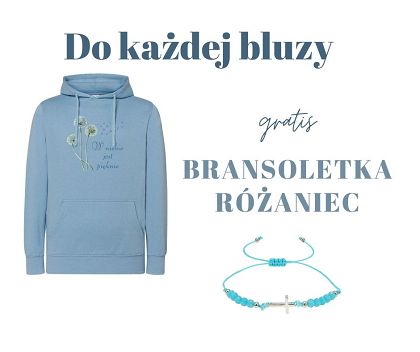 Bluza z dowolnie wybranym wzorem + bransoletka różaniec gratis