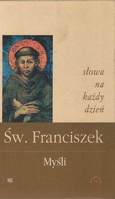 Św. Franciszek Myśli - słowa na każdy dzień