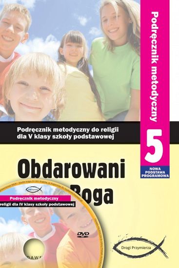 Podręcznik metodyczny kl. 5 - Obdarowani przez Boga (nowy)