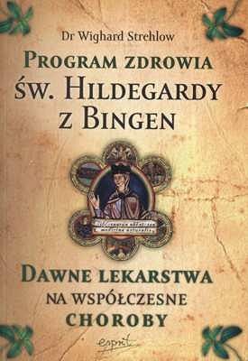 Program zdrowia św. Hildegardy z Bingen. Dawne lekarstwa na współczesne choroby