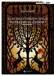 Dlaczego chrześcijanie potrzebują Żydów?