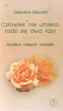 Człowiek nie umiera, rodzi się dwa razy