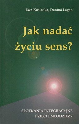 Jak nadać życiu sens?