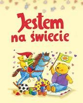 Jestem na świecie. Moja pierwsza książka z dzieciństwa