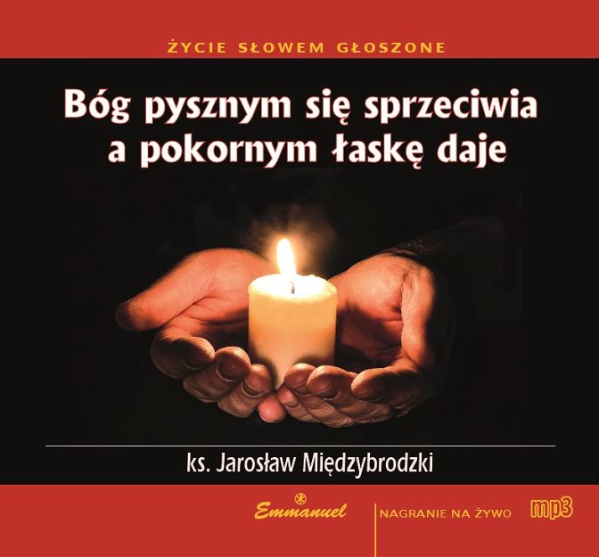 Bóg pysznym się sprzeciwia a pokornym łaskę daje (płyta MP3)