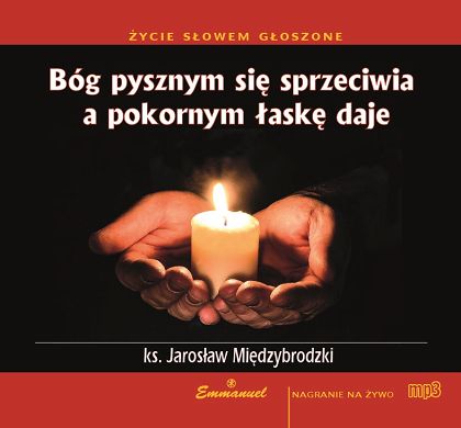 Bóg pysznym się sprzeciwia a pokornym łaskę daje CD MP3