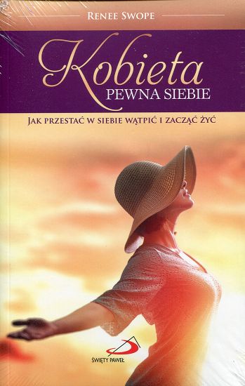 Kobieta pewna siebie. Jak przestać w siebie wątpić i zacząć żyć