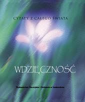 Wdzięczność. Cytaty z całego świata. /seria Kamyczki/
