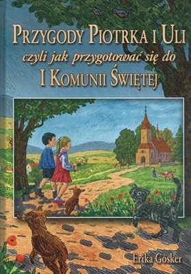 Przygody Piotrka i Uli czyli jak przygotować się do I Komunii Świętej
