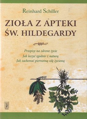 Zioła św. Hildegardy - lecznicze właściwości ziół wg opisu św. Hildegardy z Bingen