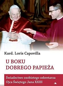 U boku dobrego Papieża. Świadectwo osobistego sekretarza Ojca Świętego Jana XXIII