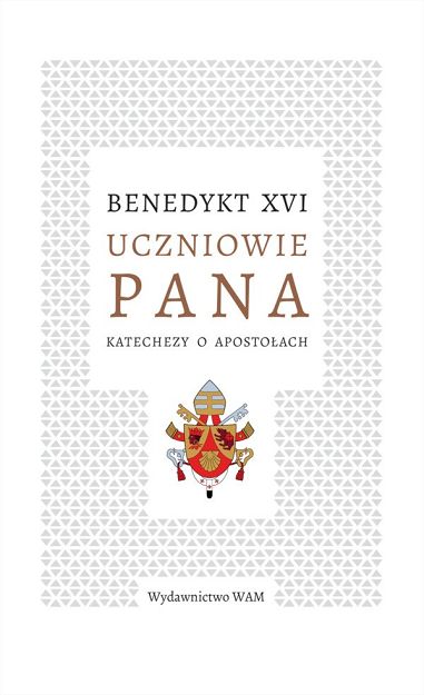Uczniowie Pana Katechezy o apostołach - Benedykt XVI