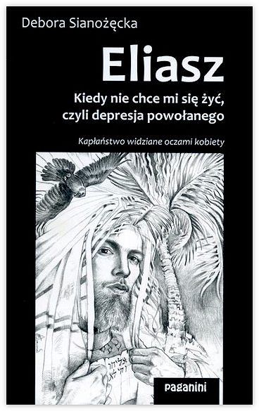 Eliasz– kiedy nie chce mi się żyć, czyli depresja powołanego 