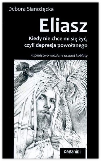 Eliasz– kiedy nie chce mi się żyć, czyli depresja powołanego 