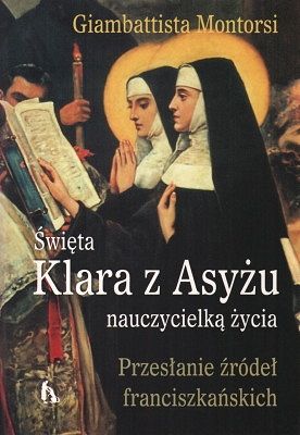 Święta Klara z Asyżu nauczycielką życia