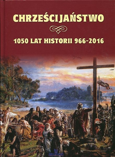 Chrześcijaństwo 1050 lat historii 966-2016 
