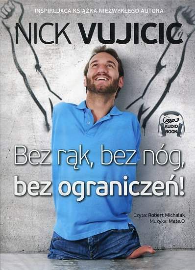 Bez rąk, bez nóg, bez ograniczeń! (MP3) - Nick Vujicic
