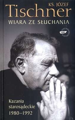 Wiara ze słuchania. Kazania starosądeckie 1980-1992