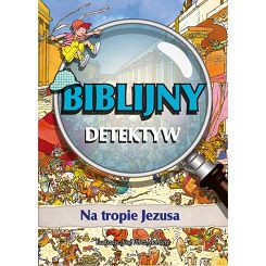 Biblijny Detektyw Na tropie Jezusa