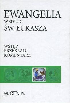 Ewangelia według św. Łukasza Wstęp Przekład Komentarz
