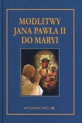 Modlitwy Jana Pawła II do Maryi