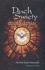 DUCH ŚWIĘTY DZIAŁA DZISIAJ