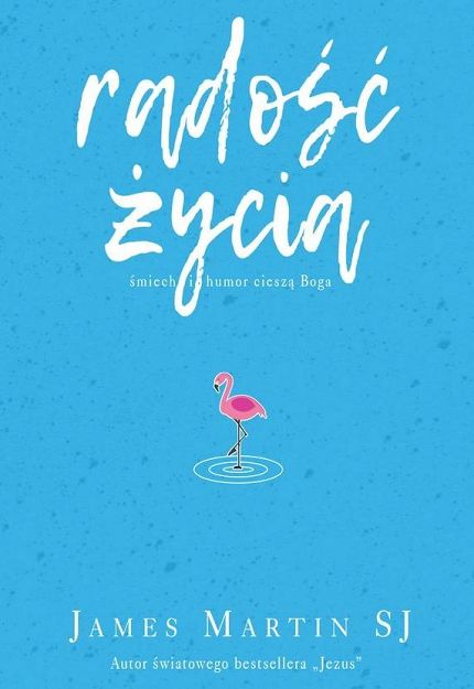 Radość życia - śmiech i humor cieszą Boga