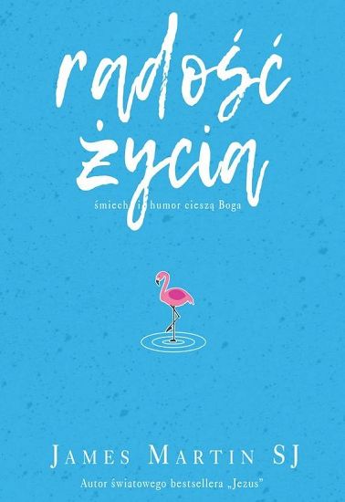 Radość życia - śmiech i humor cieszą Boga