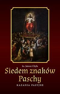 Siedem znaków Paschy. Kazania Pasyjne
