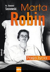 Marta Robin. Pasja życia 