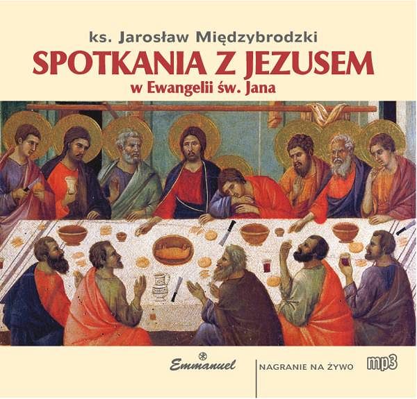 SPOTKANIA Z JEZUSEM w Ewangelii św. Jana (CD MP3) - ks. Jarosław Międzybrodzki