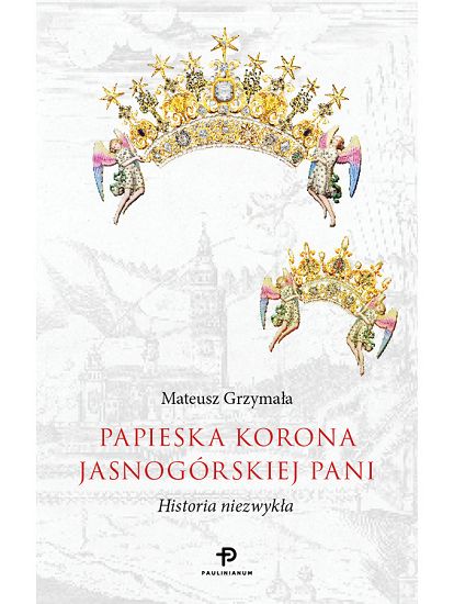 Papieska korona Jasnogórskiej Pani Historia niezwykła