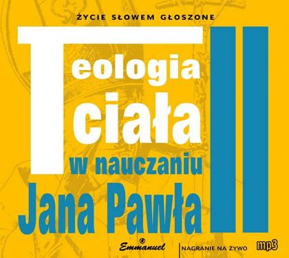 Teologia ciała w nauczaniu św. Jana Pawła II (CD-MP3)
